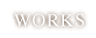 WORKS
